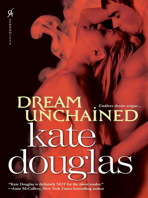 Title details for Dream Unchained by Kate Douglas - Available